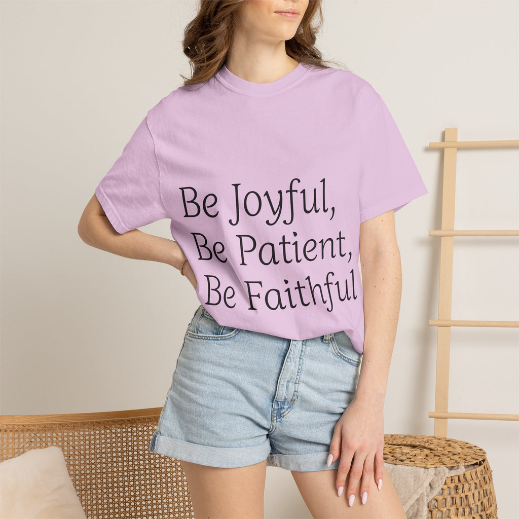 Be Joyful, Be Patient, Be Faithful T-Shirt — Inspirational Christian Tee