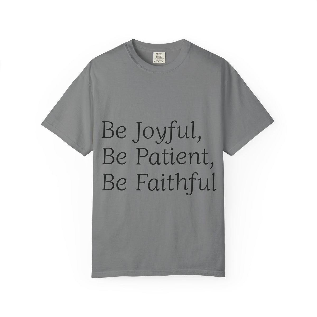 Be Joyful, Be Patient, Be Faithful T-Shirt — Inspirational Christian Tee