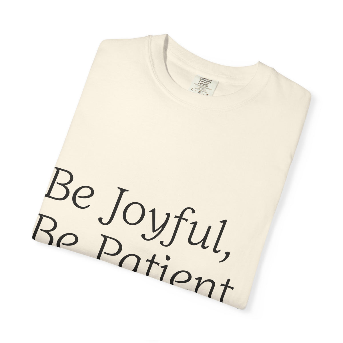 Be Joyful, Be Patient, Be Faithful T-Shirt — Inspirational Christian Tee