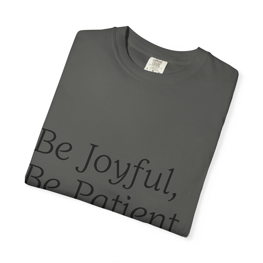 Be Joyful, Be Patient, Be Faithful T-Shirt — Inspirational Christian Tee