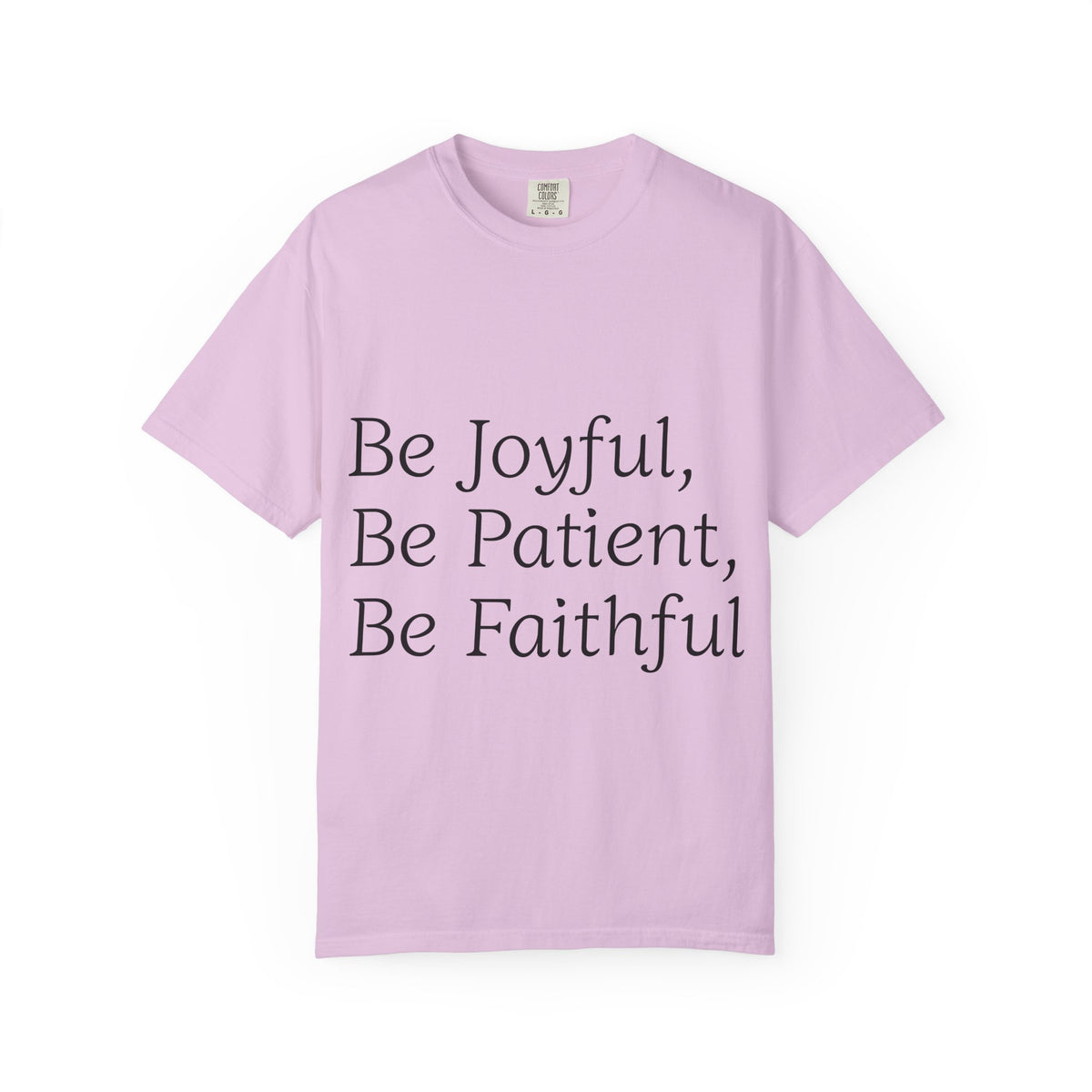 Be Joyful, Be Patient, Be Faithful T-Shirt — Inspirational Christian Tee
