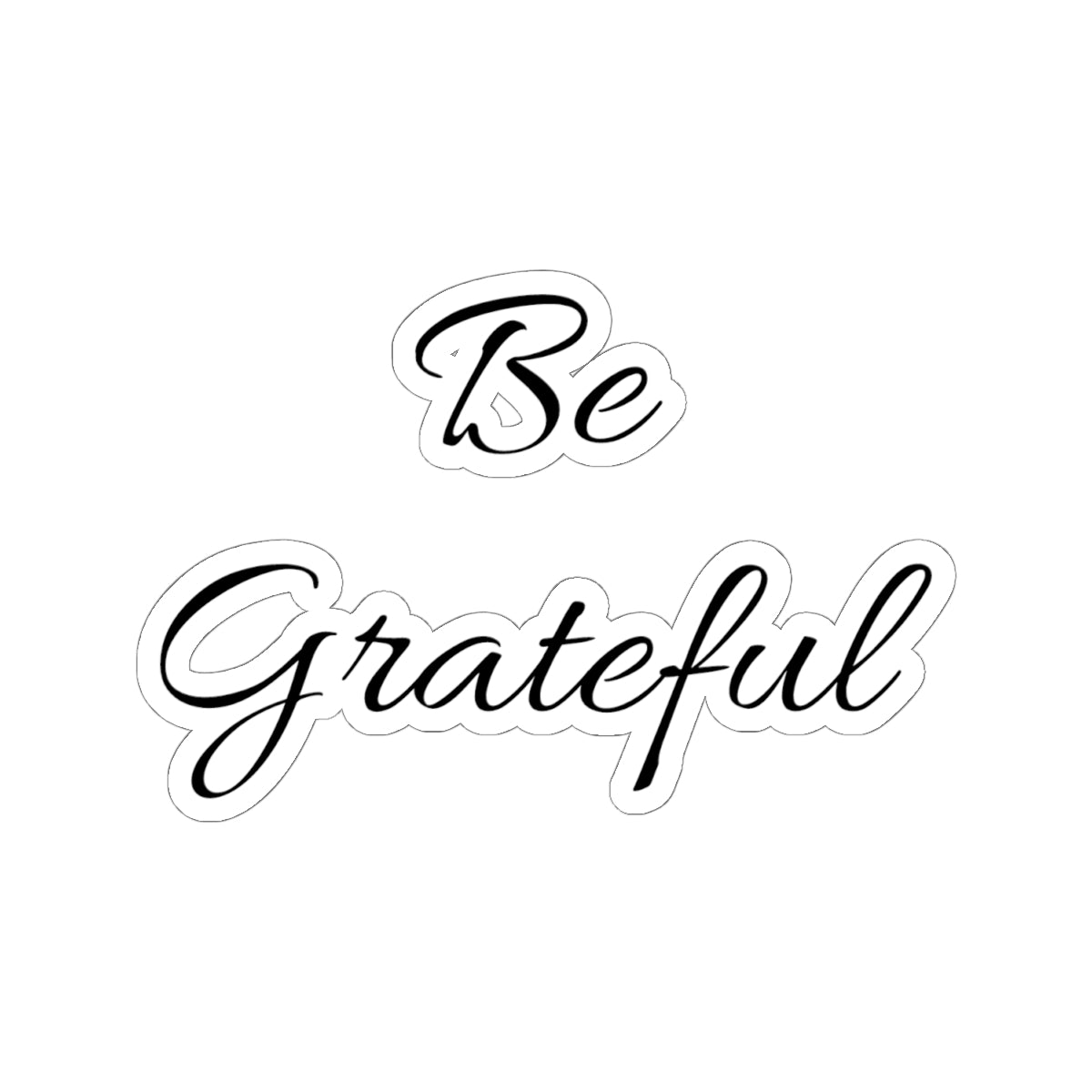Be Grateful Script Sticker — Inspirational Kiss-Cut Vinyl Sticker
