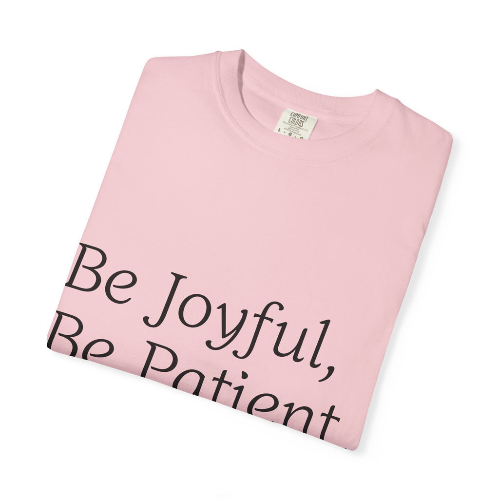 Be Joyful, Be Patient, Be Faithful T-Shirt — Inspirational Christian Tee
