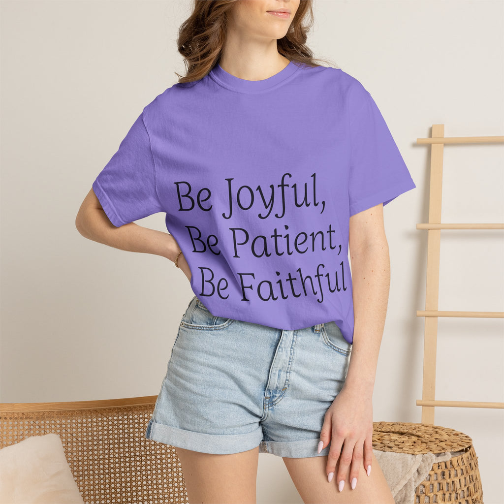 Be Joyful, Be Patient, Be Faithful T-Shirt — Inspirational Christian Tee