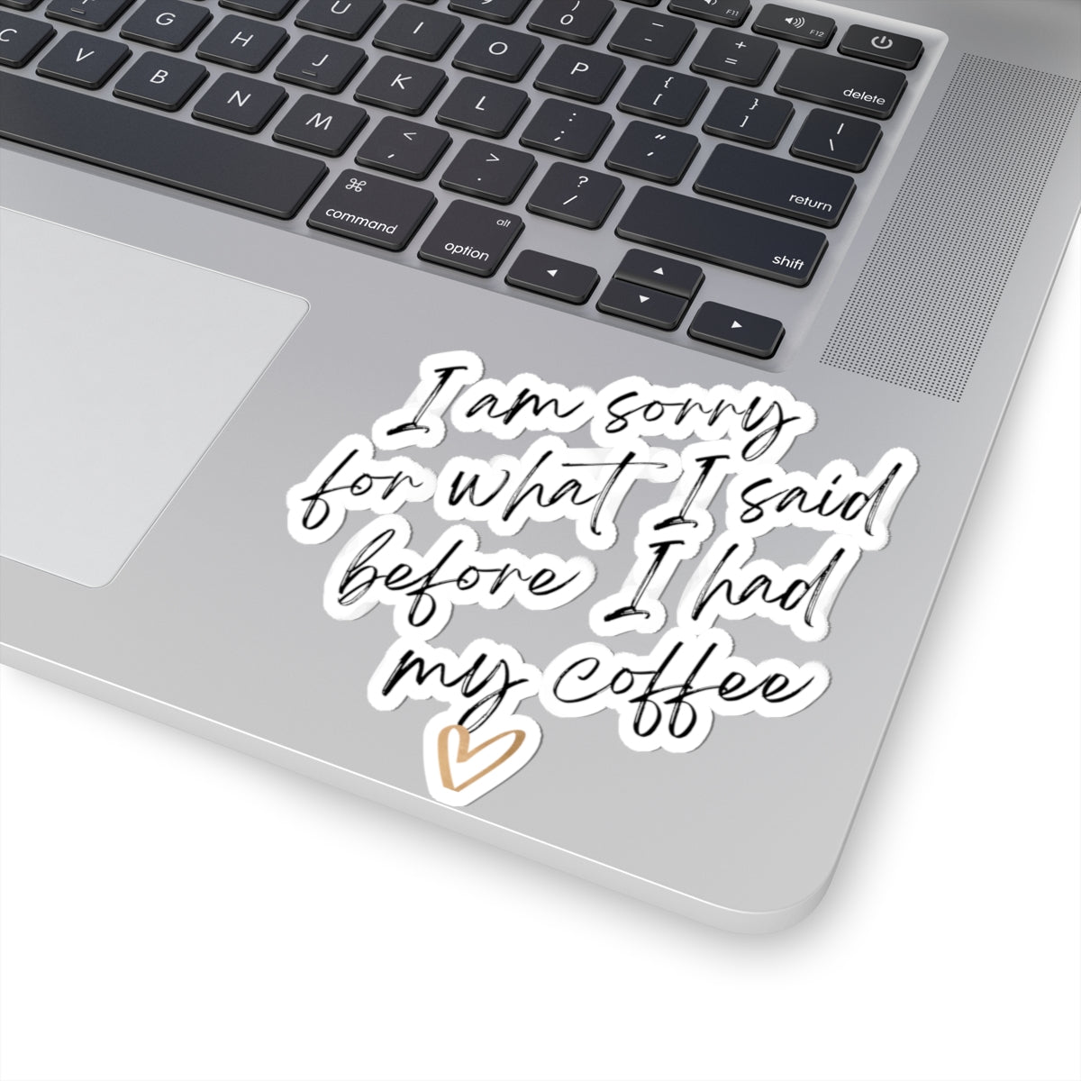 Coffee Apology Sticker - "I am sorry for what I said before I had my coffee" Kiss-Cut Sticker
