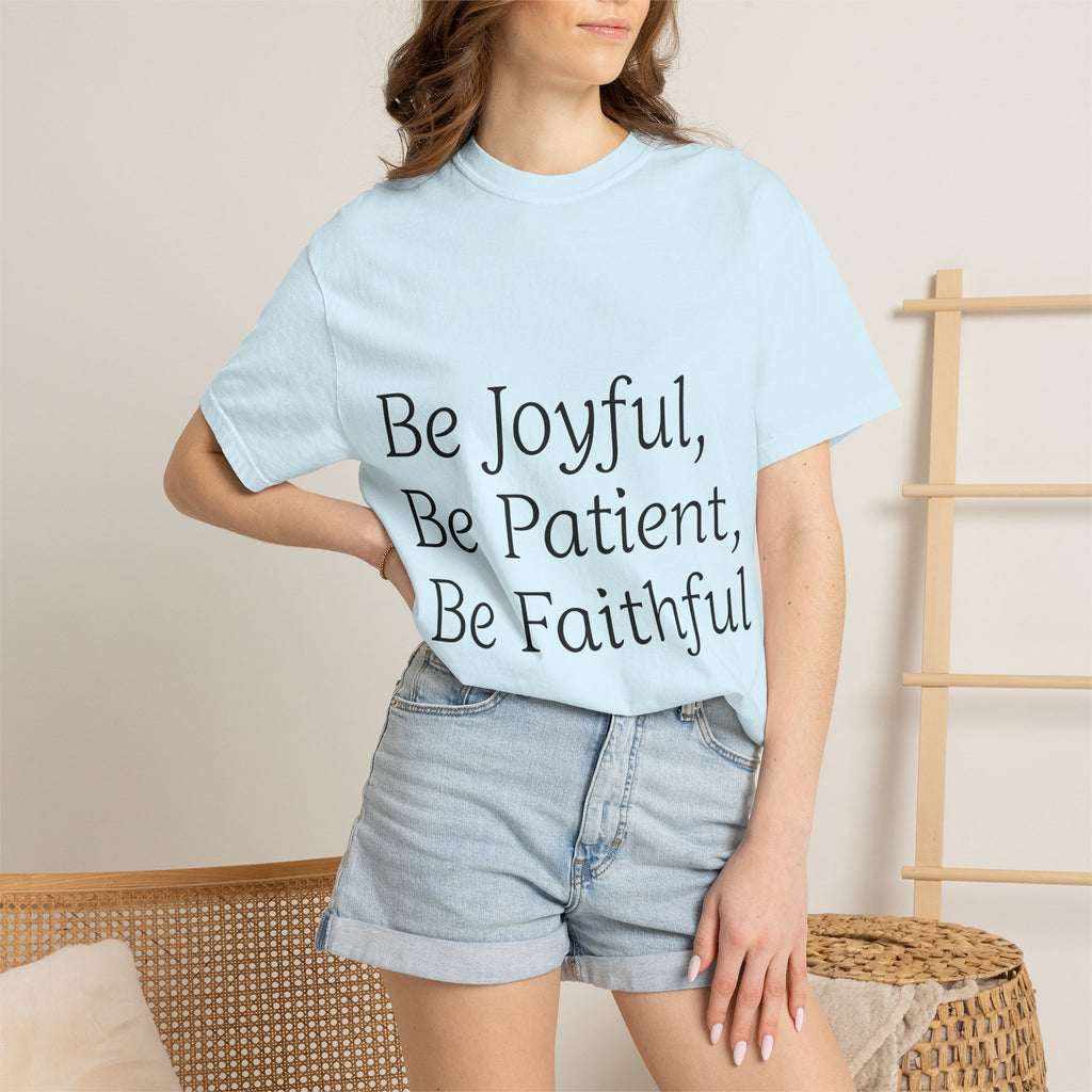 Be Joyful, Be Patient, Be Faithful T-Shirt — Inspirational Christian Tee