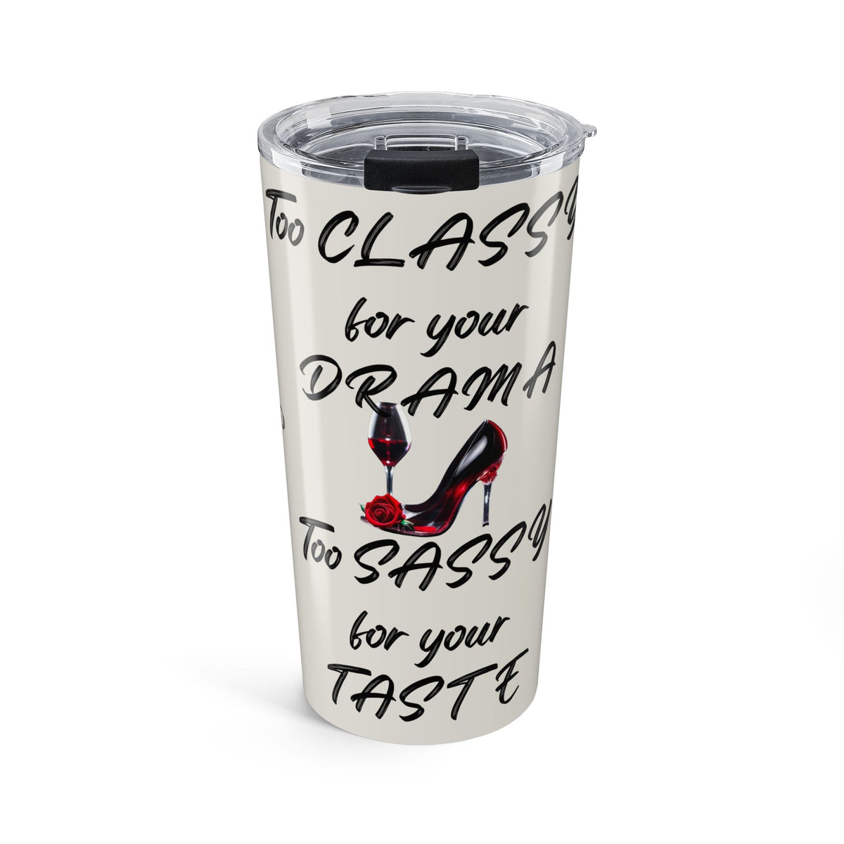 20oz Stainless Tumbler — "Too Classy for Your Drama" Inspirational Wine & Heel Design