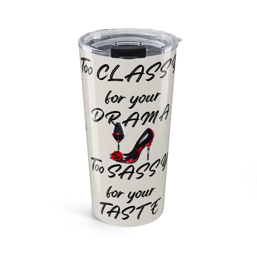 20oz Stainless Tumbler — "Too Classy for Your Drama" Inspirational Wine & Heel Design