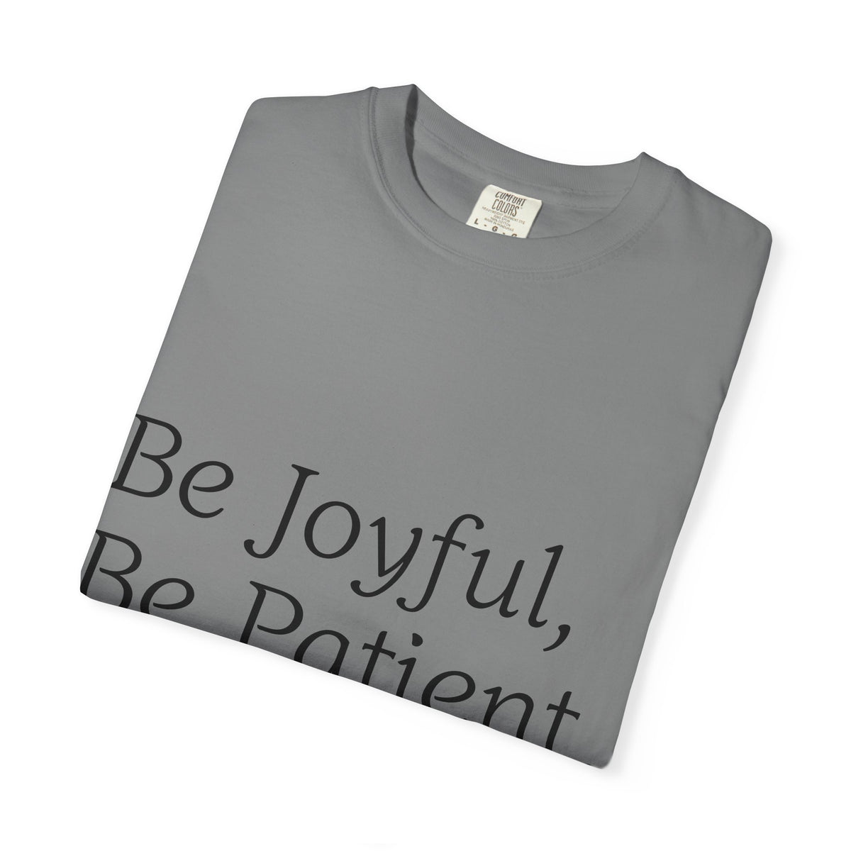 Be Joyful, Be Patient, Be Faithful T-Shirt — Inspirational Christian Tee