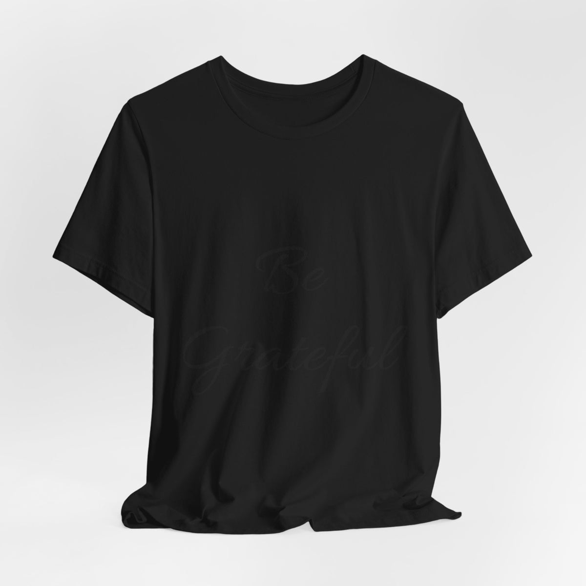 Be Grateful T-Shirt — Simple Script Inspirational Tee for Gratitude & Everyday Wear