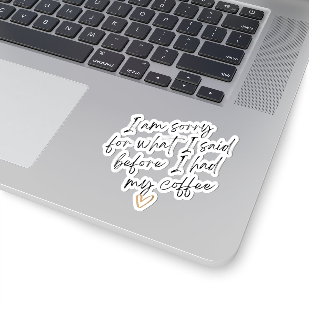 Coffee Apology Sticker - "I am sorry for what I said before I had my coffee" Kiss-Cut Sticker