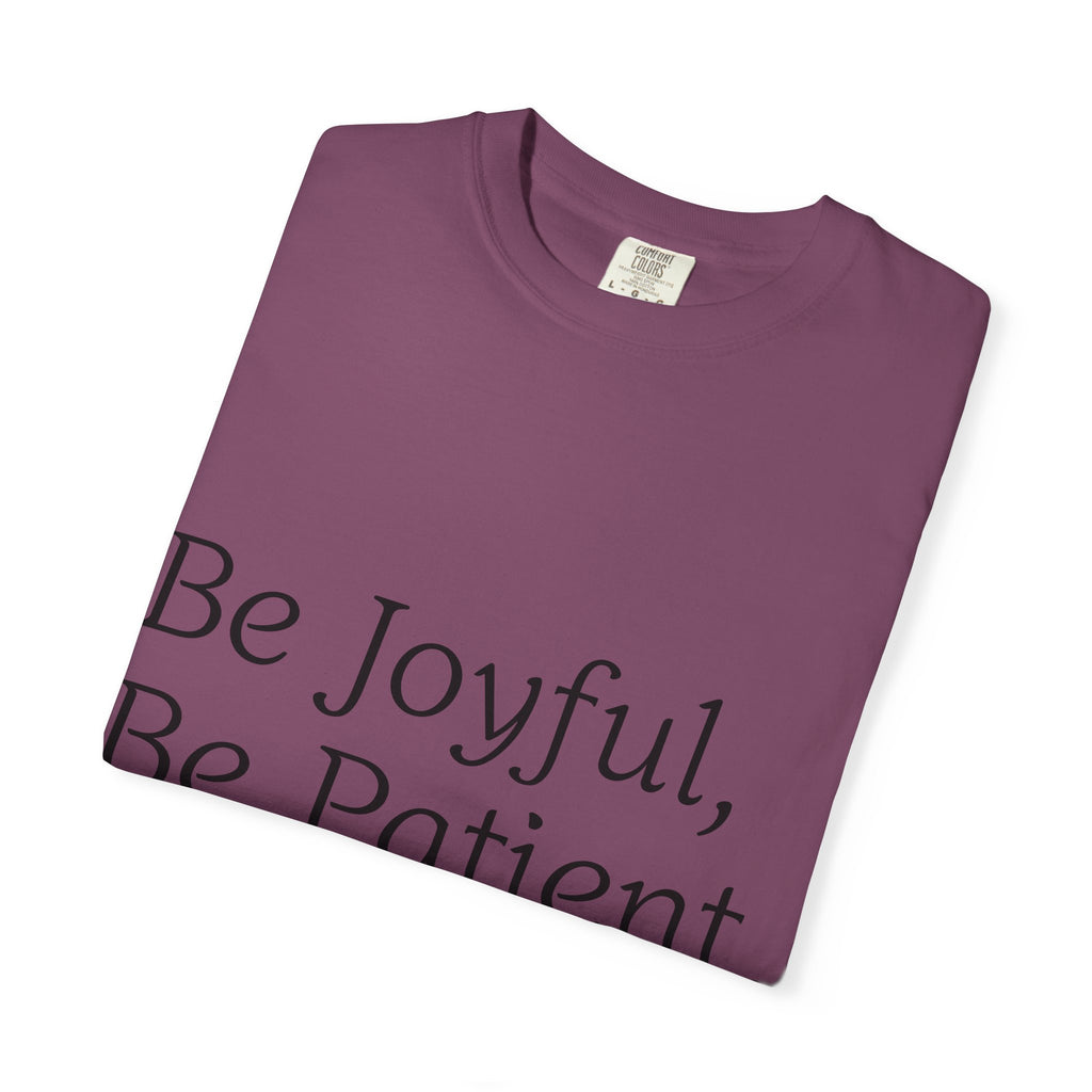 Be Joyful, Be Patient, Be Faithful T-Shirt — Inspirational Christian Tee