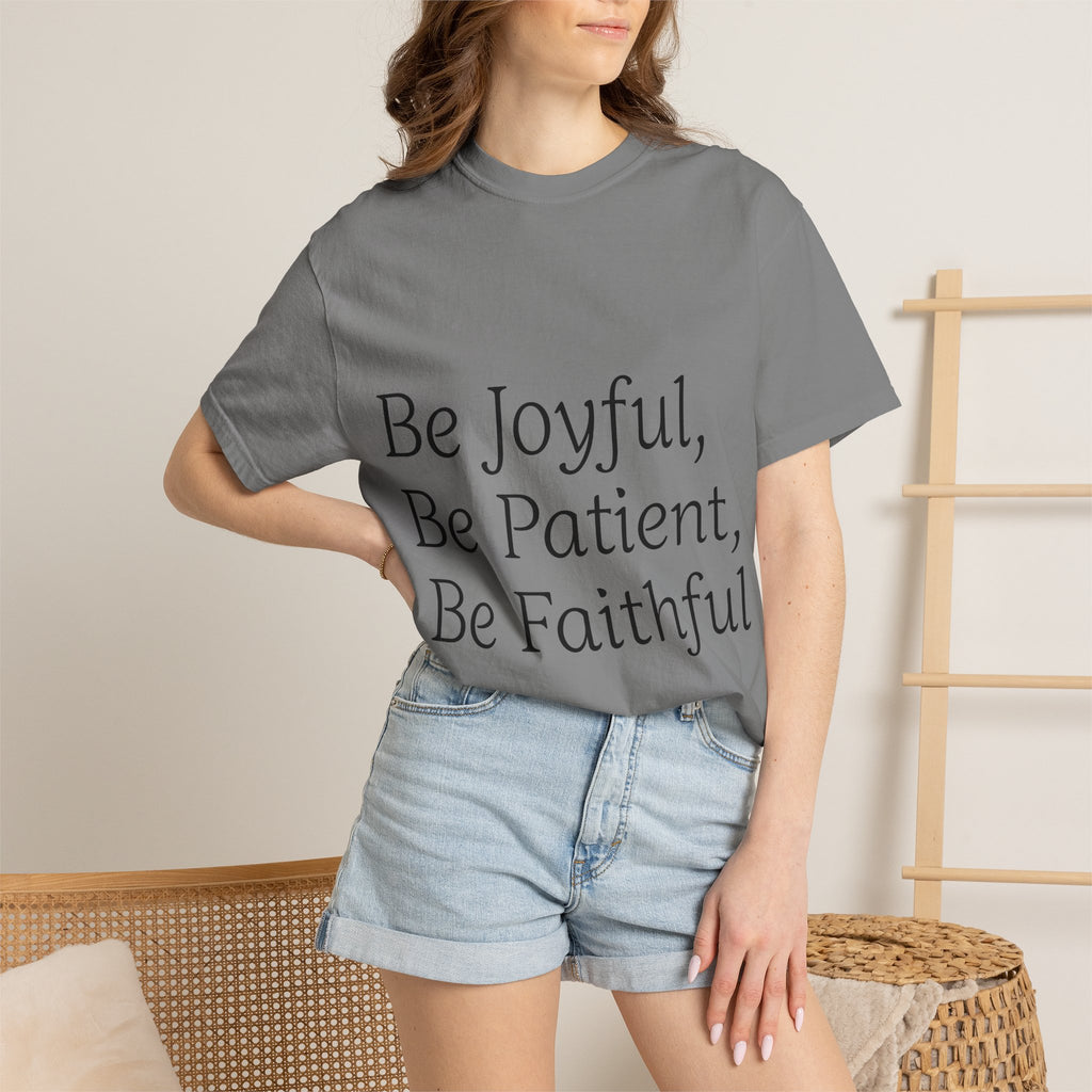 Be Joyful, Be Patient, Be Faithful T-Shirt — Inspirational Christian Tee