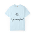 Be Grateful T-Shirt — Inspirational Script Tee for Thanksgiving & Everyday Gratitude