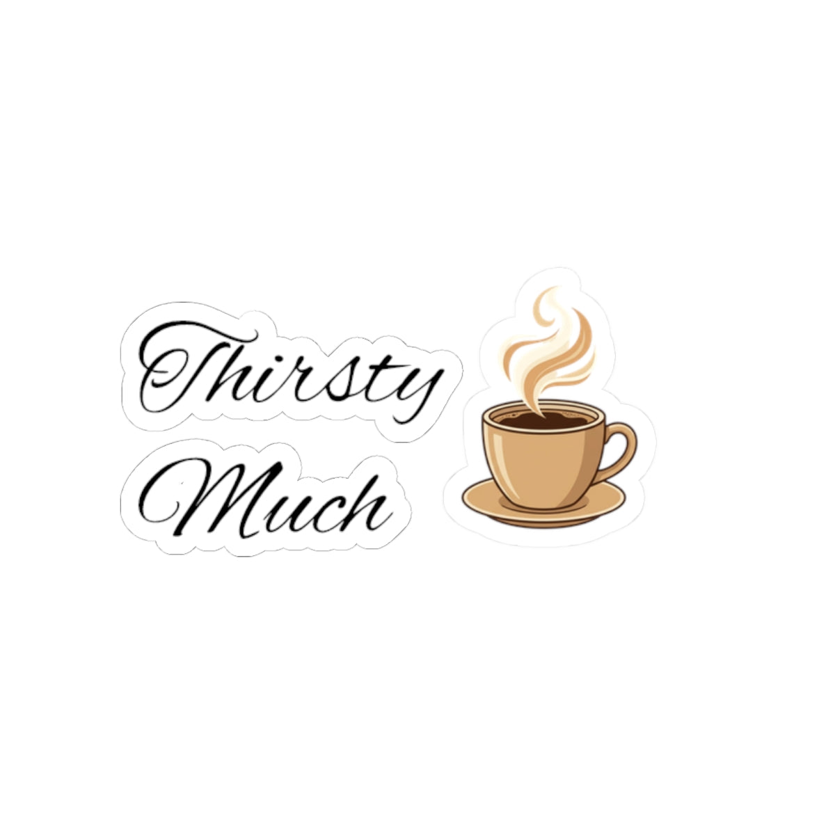 Coffee 'Thirsty Much' Kiss-Cut Sticker Set — Cute Caffeine Laptop Decals