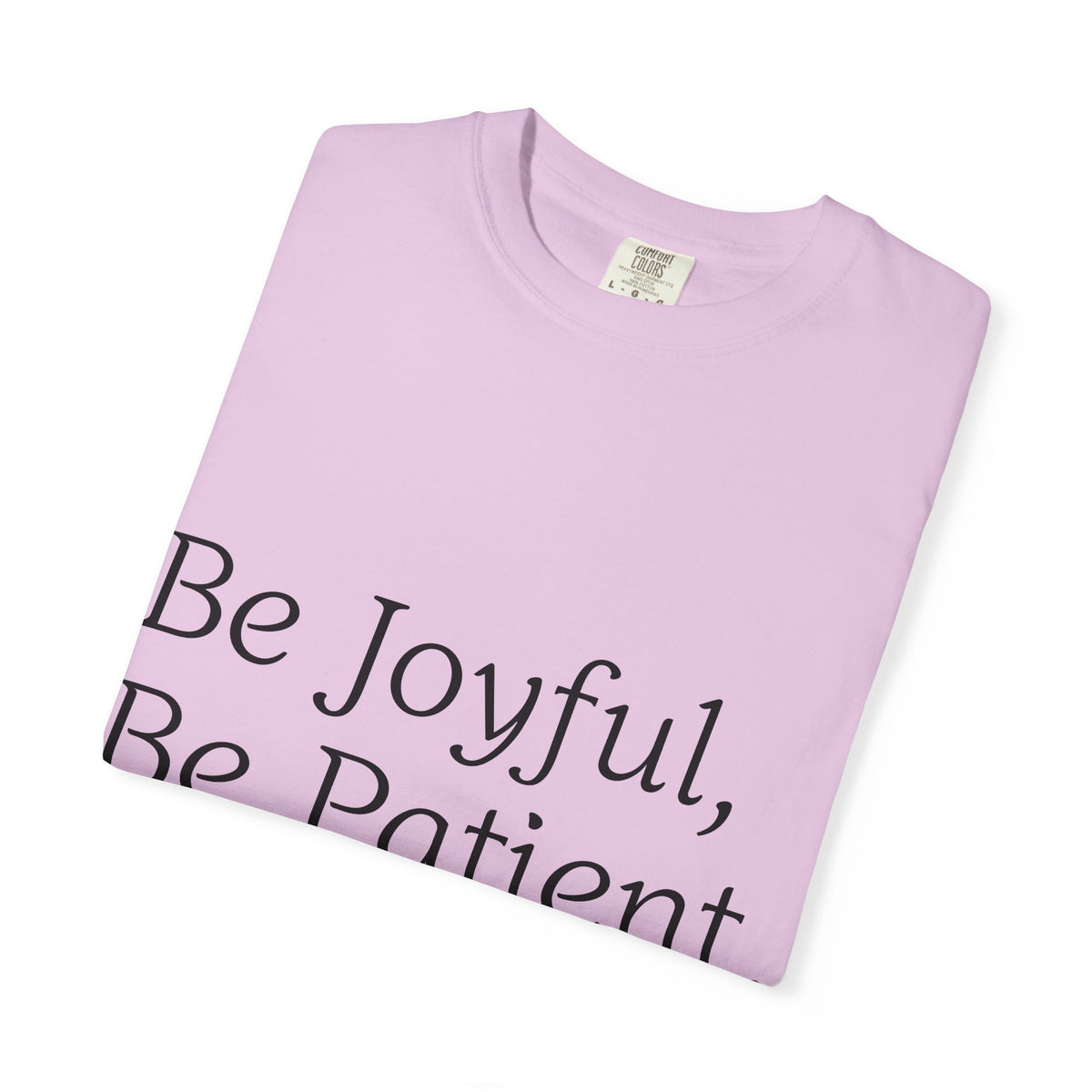 Be Joyful, Be Patient, Be Faithful T-Shirt — Inspirational Christian Tee