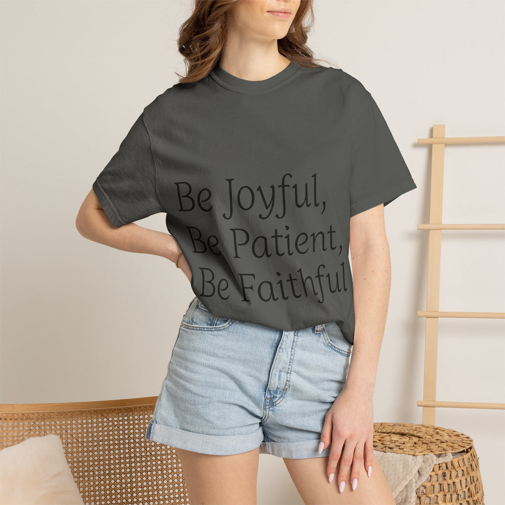 Be Joyful, Be Patient, Be Faithful T-Shirt — Inspirational Christian Tee