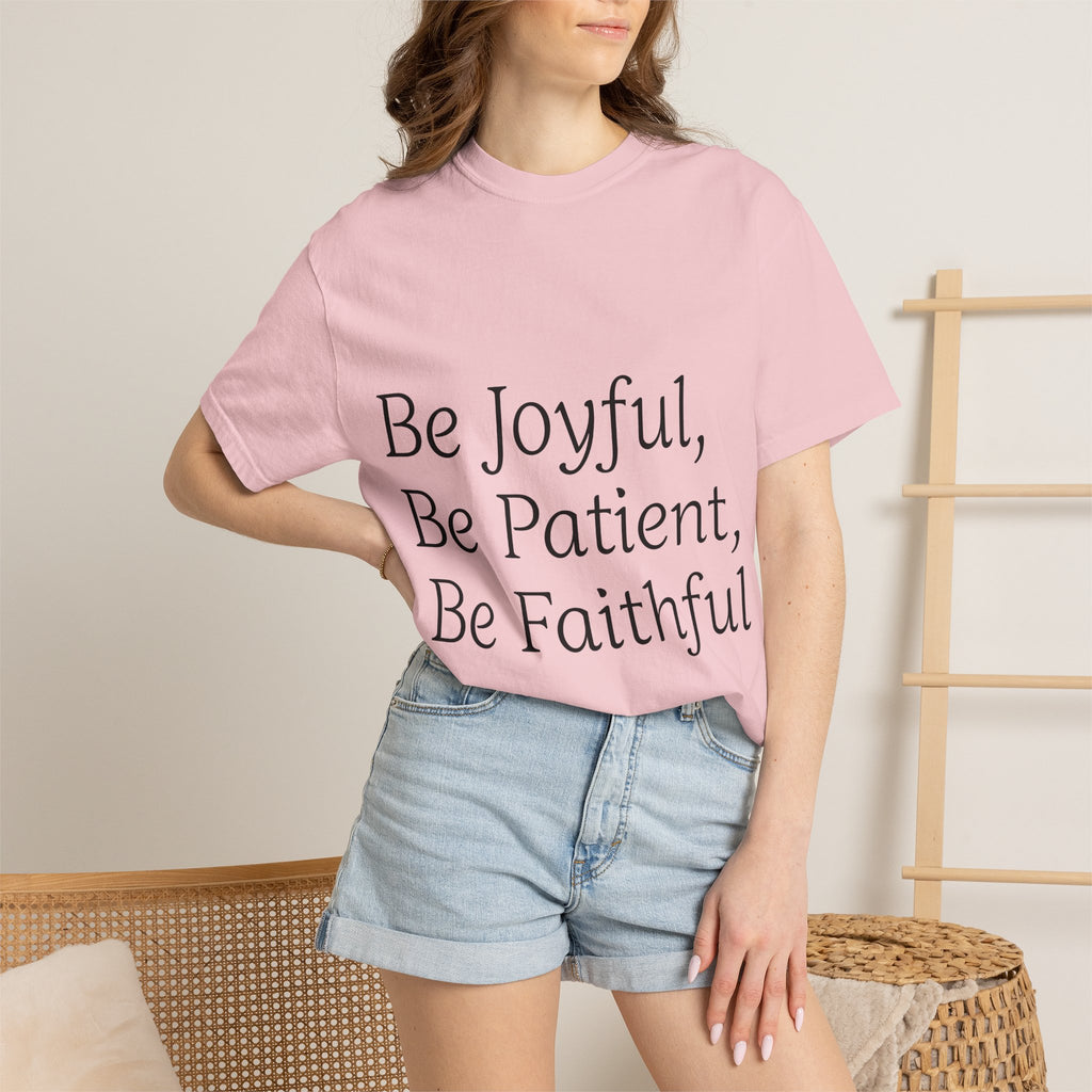 Be Joyful, Be Patient, Be Faithful T-Shirt — Inspirational Christian Tee